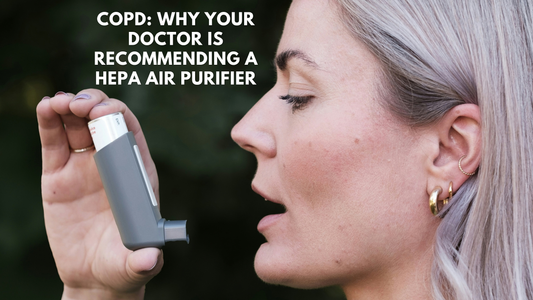 COPD: Why Your Doctor Is Recommending a HEPA Air Purifier