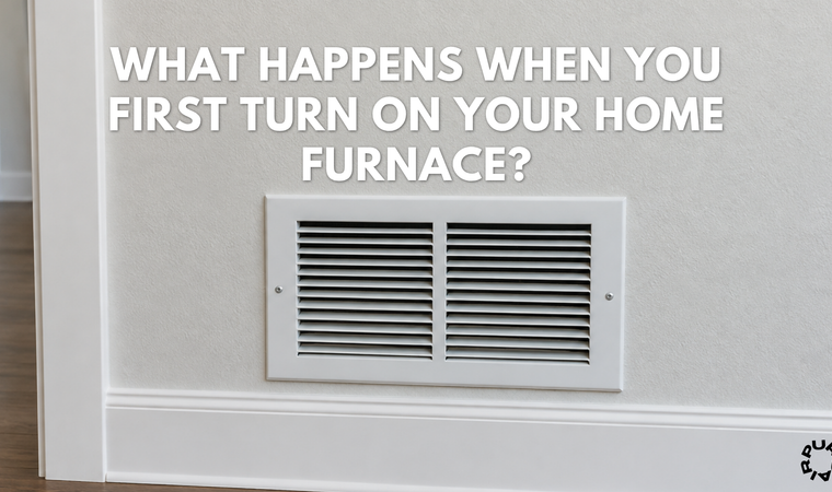 What Happens When You First Turn On Your Home Furnace?