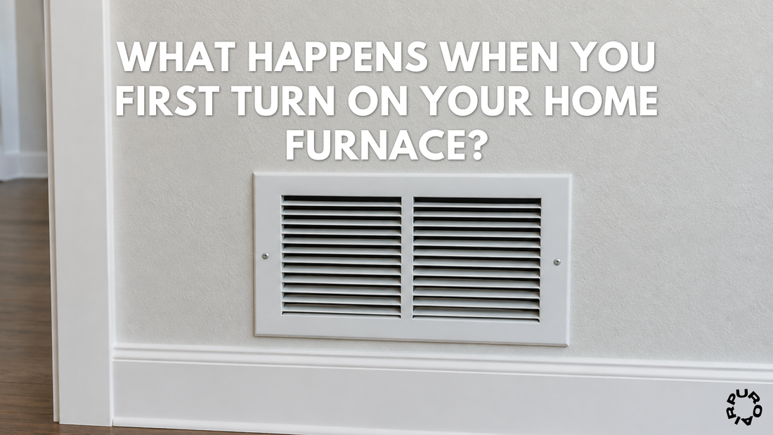What Happens When You First Turn On Your Home Furnace?