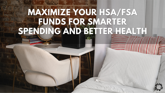 Maximize Your HSA/FSA Funds for Smarter Spending and Better Health